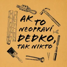 Ak to neopraví dedko tak nikto ČB