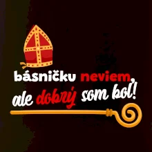 Básničku neviem, ale dobrý som bol!