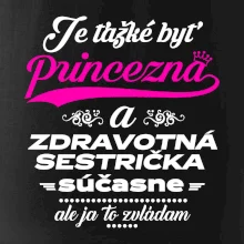 Je ťažké byť princezná zdravotná sestrička