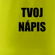 Tvoj vlastný nápis tlačiaci - na prsníku