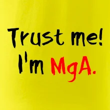 Trust me I´m  MgA. / Ver mi som MgA.