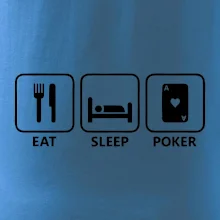 Eat sleep poker