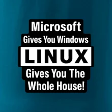 Microsoft Gives You Windows LINUX Gives You The Whole House!