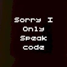 Sorry I Only Speak code