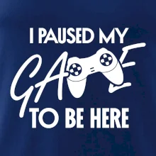 I paused my game to be here
