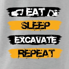 Eat Sleep Excavate Repeat Eat Sleep Excavate Repeat
