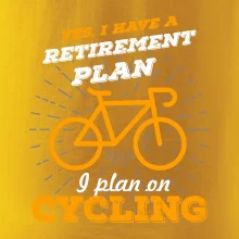 Oranžové koleso - Yes, I have a retirement plan, Aj plan on cycling