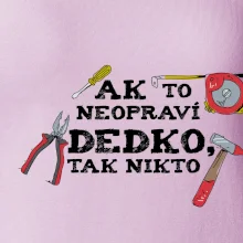 Ak to neopraví dedko, tak nikto farebné Ak to neopraví dedko, tak nikto farebné