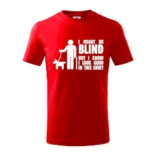 I might be blind I might be blind