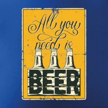 All you need is beer All you need is beer