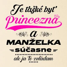 Je ťažké byť princezná manželka