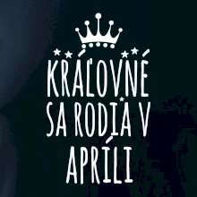 Kráľovné sa rodia v apríli