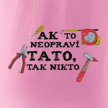 Ak to neopravi tato tak nikto - farebne Ak to neopravi tato tak nikto - farebne