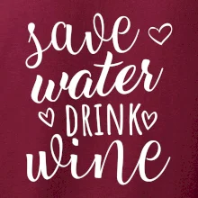 Save water drink wine