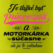 Je ťažké byť princezná motorkárka