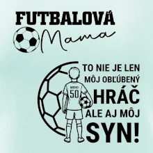 Futbalová mama - Jeden syn (vaše meno a číslo)