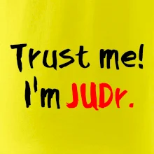 Trust me I´m  JUDr. / Ver mi som právnik