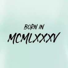 Born in - Rímske číslo 1985