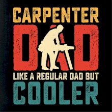 Carpenter dad like a regular dad