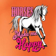 Horses Make me Happy