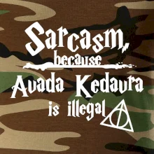 Harry - Sarcasm, because Avada Kedavra is illegal