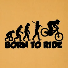 Evolution Born to ride