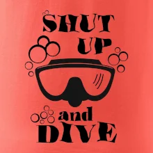 Shut up and dive