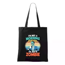 I'm not a morning person, I'm just a zombie I'm not a morning person, I'm just a zombie