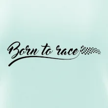 Born to race Born to race