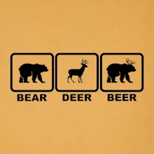 Bear - Deer - Beer Bear - Deer - Beer