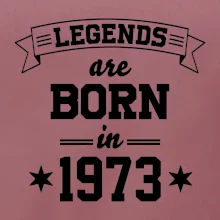 Legends are born in 1973