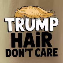 Trump hair dont care Trump hair dont care