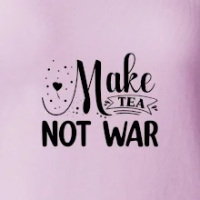 Make tea not war