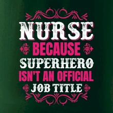 Nurse because superhero isnt an official job tittle