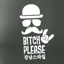 Bitch please! Mustache Bitch please! Mustache