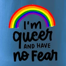 Im queer and have no fear