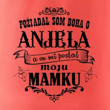 Požiadal som Boha o anjela a on mi poslal moju mamku