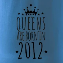 Queens are born in 2012
