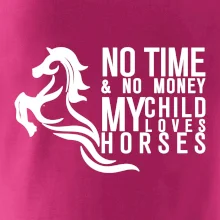 No time no money my child loves horses