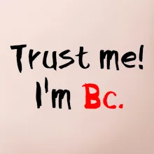 Trust me I´m  Bc. / Ver mi som Bc.