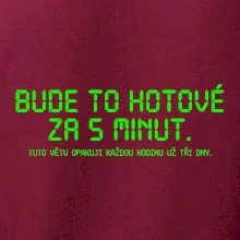 BUDE TO HOTOVÉ ZA 5 MINUT