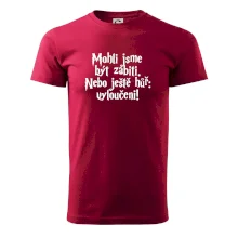 Mohli jsme být zabiti. Nebo ještě hůř vyloučeni