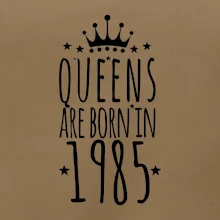 Queens are born in 1985