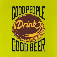 Good People Drink good Beer