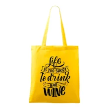 Life is a short to drink bad wine písacie
