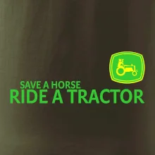 Save horse, ride tractor