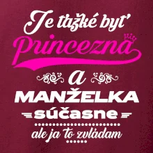 Je ťažké byť princezná manželka
