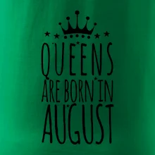 Queens are born in August