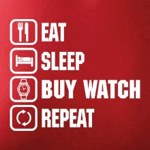 Eat Sleep Buy watch Repeat Eat Sleep Buy watch Repeat