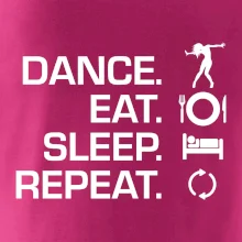 Dance eat sleep repeat - holka